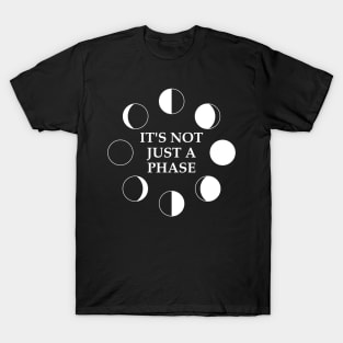 It's Not Just A Phase T-Shirt